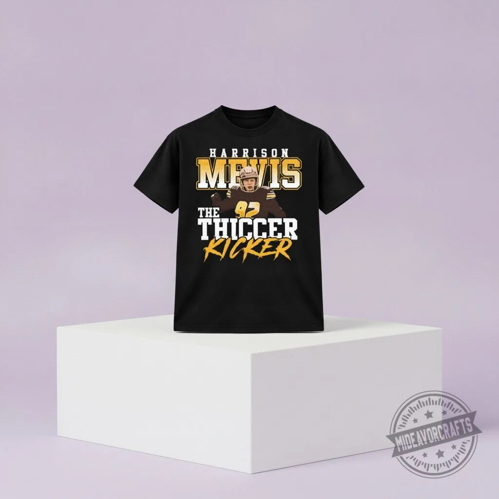 Harrison Mevis Thicker Kicker 2026 T Shirt 11 Harrison Mevis Thicker Kicker 2026 T Shirt
