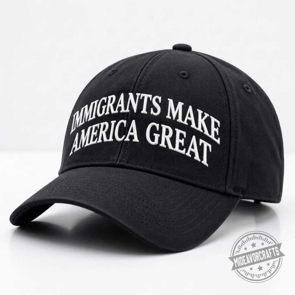 Immigrants Make America Great Hat gift cap 5 Immigrants Make America Great Hat gift cap