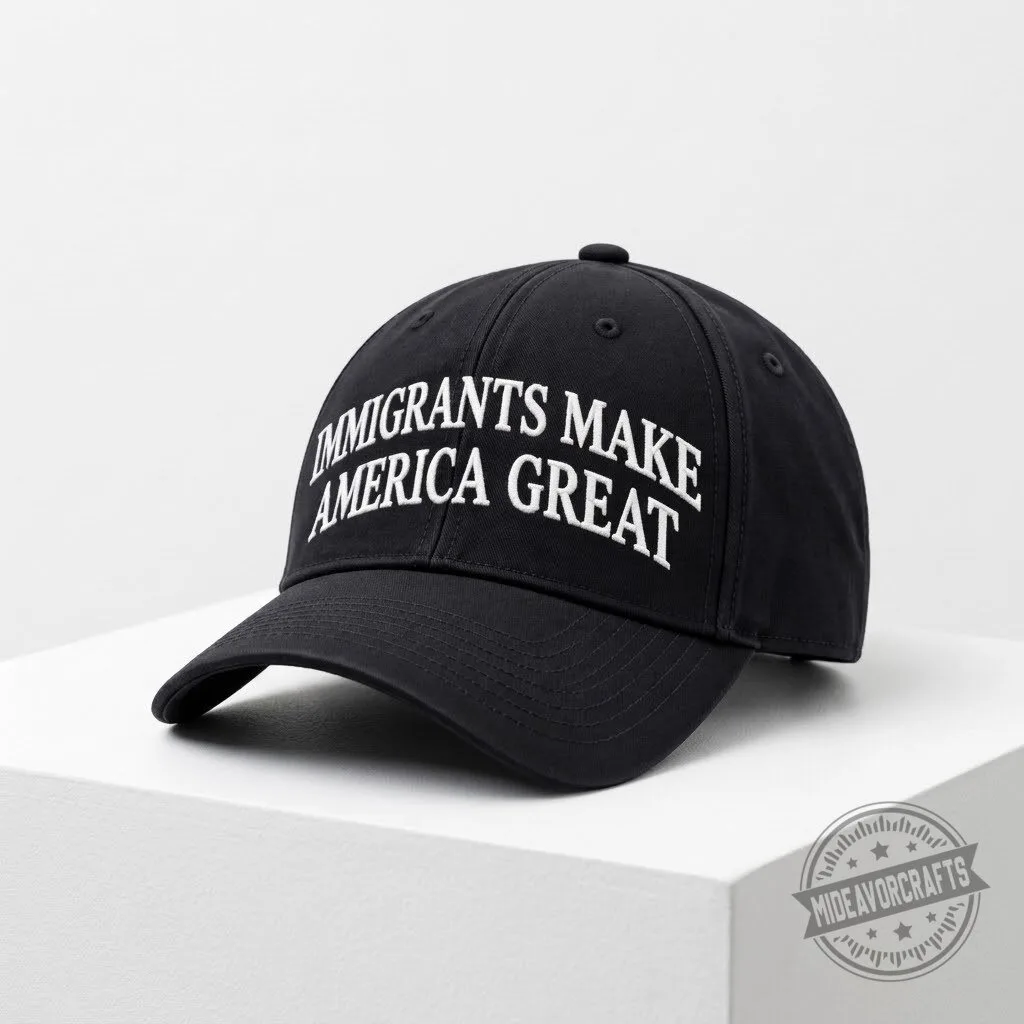 Immigrants Make America Great Hat gift cap 7 Immigrants Make America Great Hat gift cap