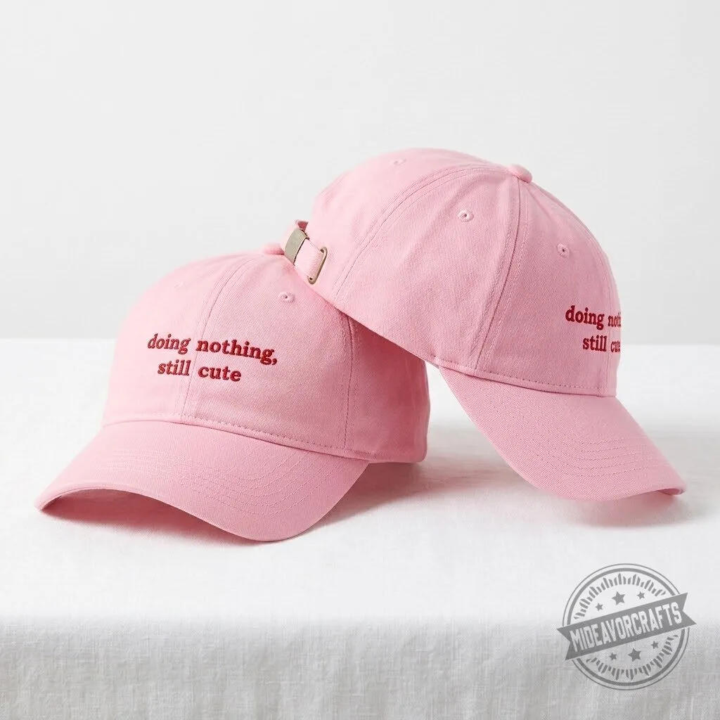 Doing Nothing Still Cute Hat gift cap 10 Doing Nothing Still Cute Hat gift cap