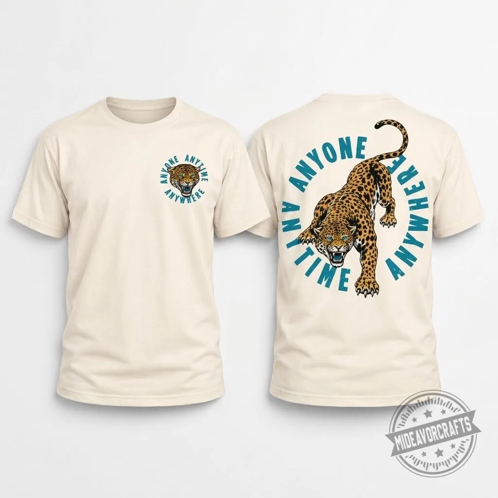 Anyone Anytime Anywhere T Shirt